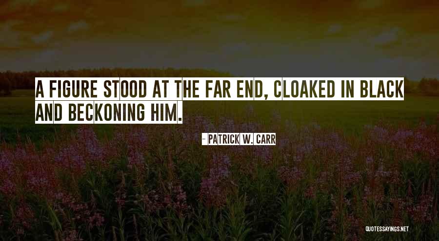 Beckoning Quotes By Patrick W. Carr Beckoning Quotes By Patrick W. Carr