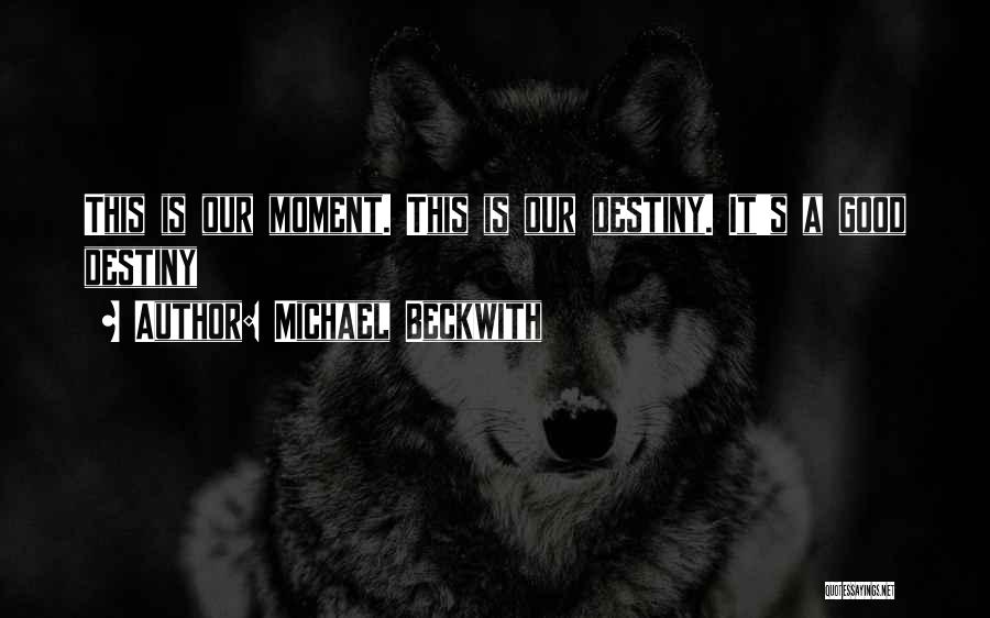 Beckwith Quotes By Michael Beckwith