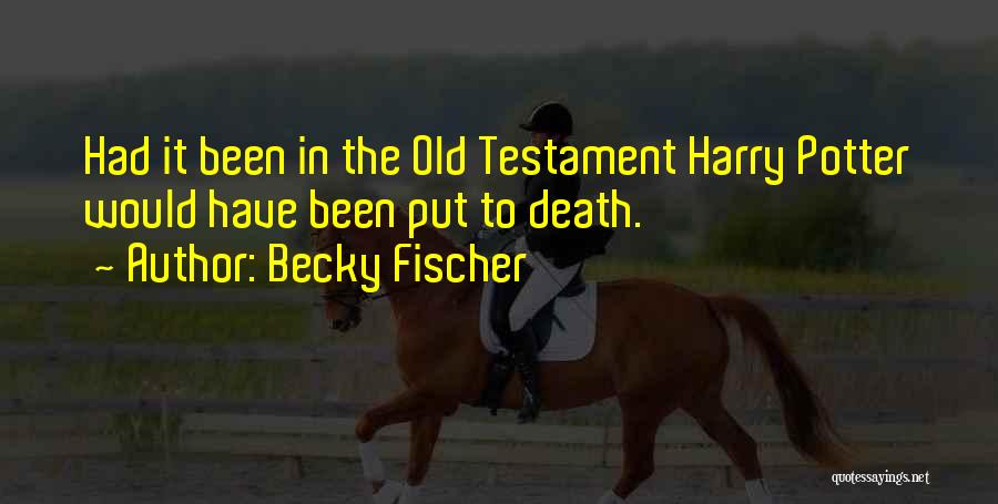 Becky Fischer Quotes 2236693