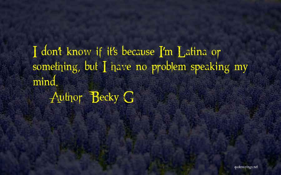 Becky G Quotes 1997619