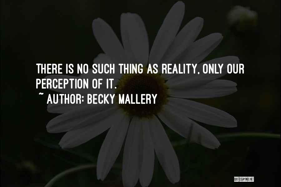 Becky Mallery Quotes 1417012