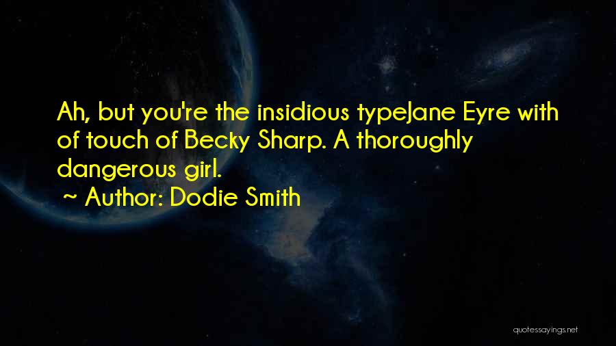 Becky Sharp Quotes By Dodie Smith