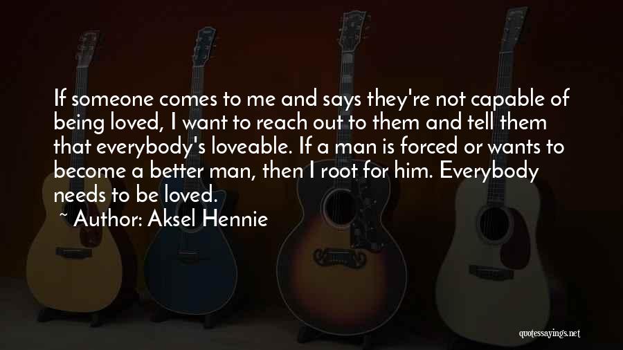 Become A Better Man Quotes By Aksel Hennie