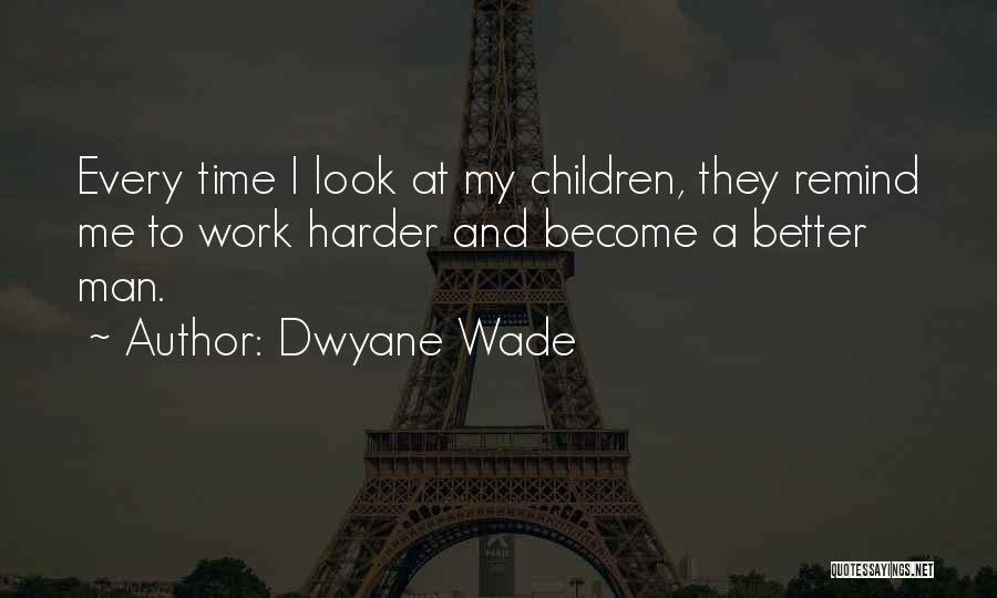 Become A Better Man Quotes By Dwyane Wade