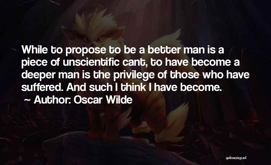 Become A Better Man Quotes By Oscar Wilde