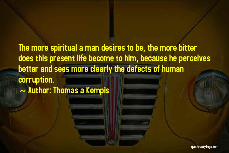 Become A Better Man Quotes By Thomas A Kempis