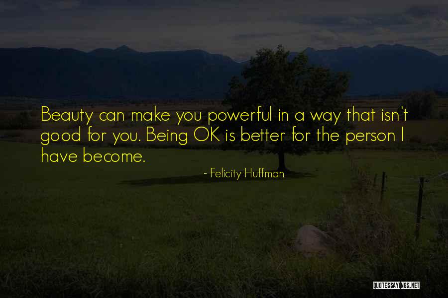 Become A Better Person Quotes By Felicity Huffman