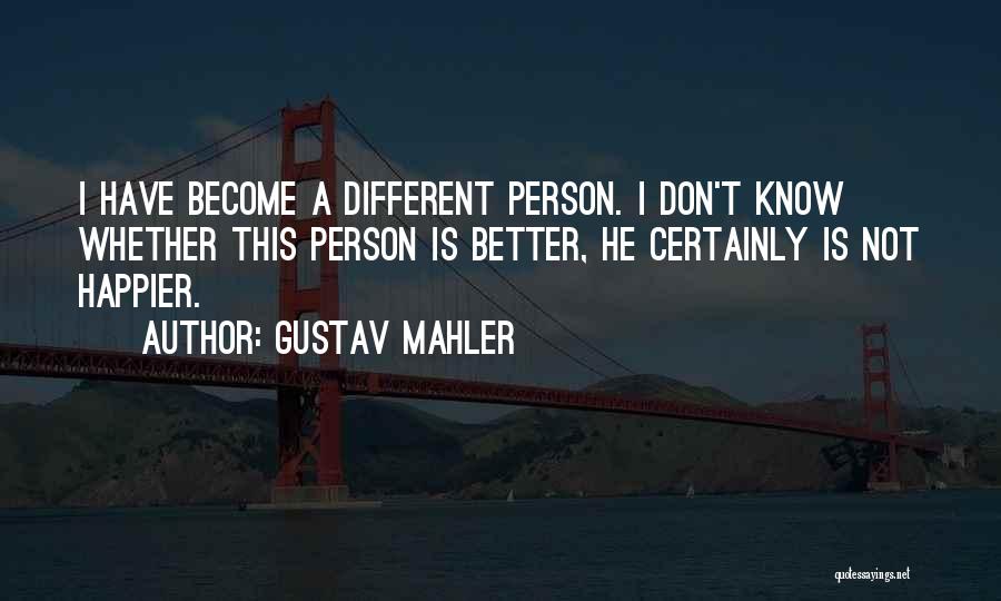 Become A Better Person Quotes By Gustav Mahler