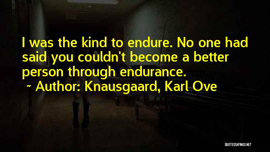 Become A Better Person Quotes By Knausgaard, Karl Ove