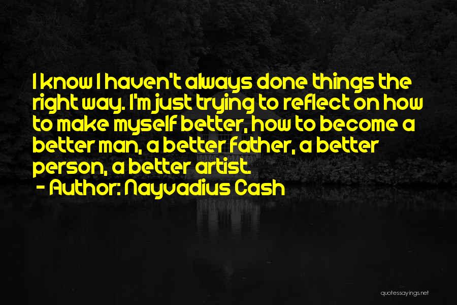 Become A Better Person Quotes By Nayvadius Cash