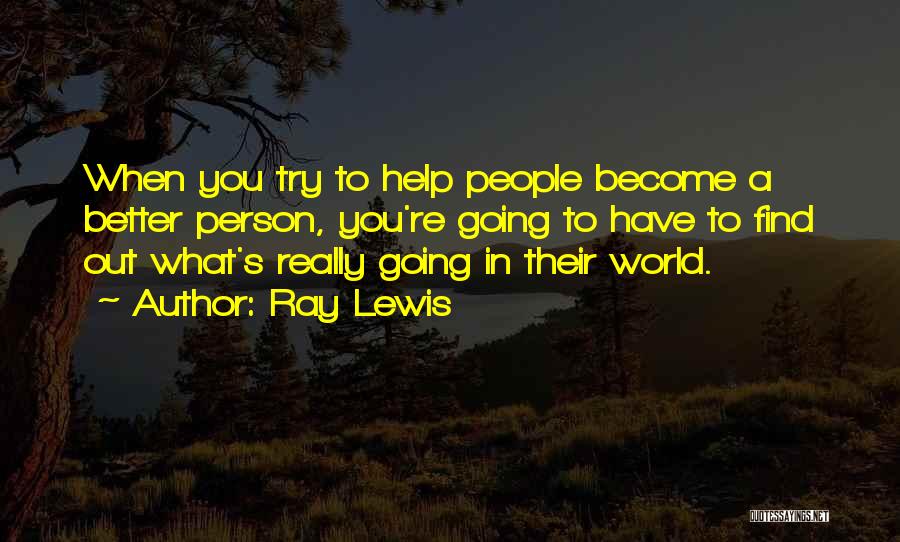 Become A Better Person Quotes By Ray Lewis
