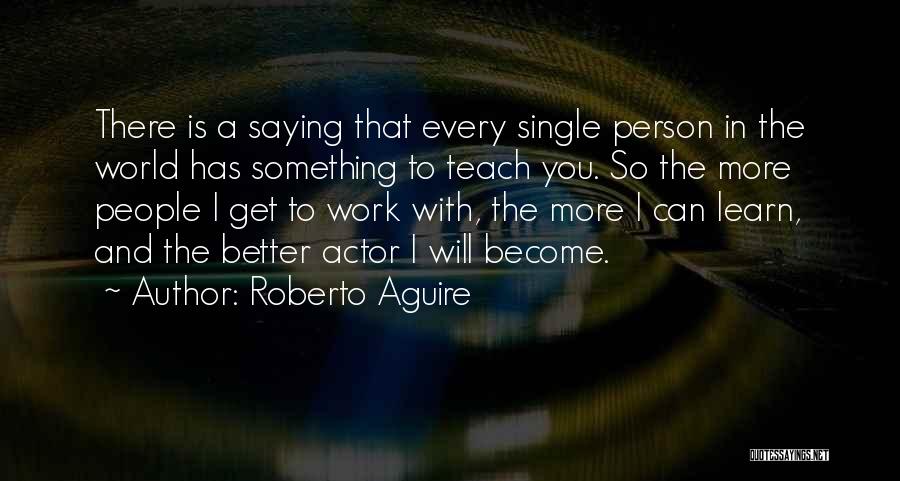 Become A Better Person Quotes By Roberto Aguire