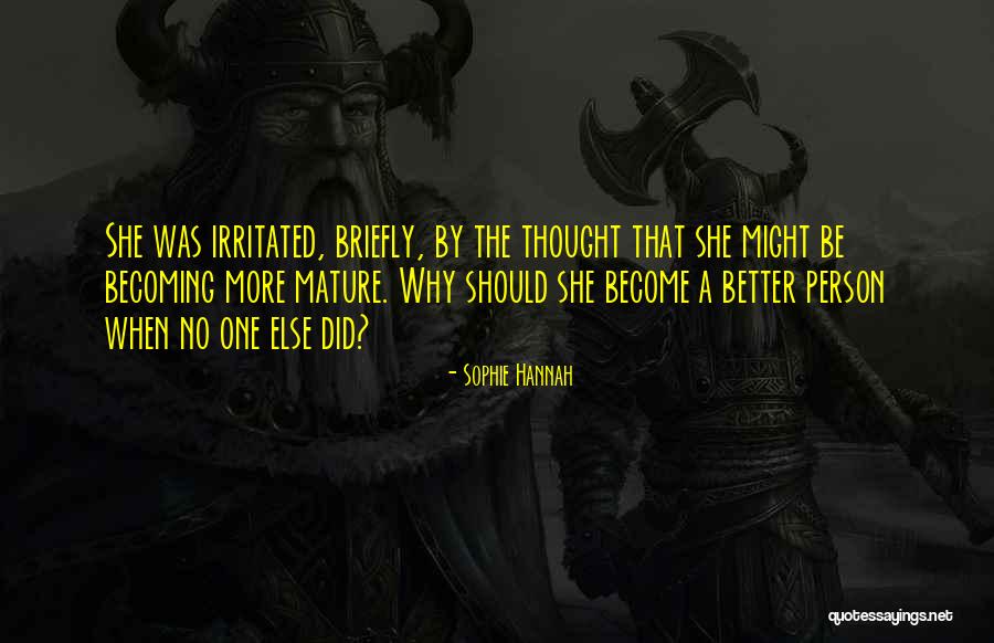 Become A Better Person Quotes By Sophie Hannah Become A Better Person Quotes By Sophie Hannah