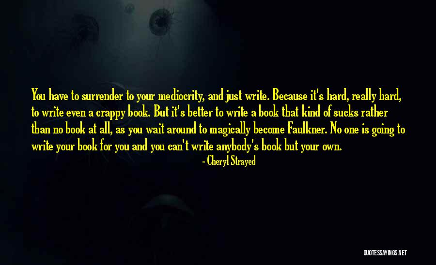Become A Better You Quotes By Cheryl Strayed Become A Better You Quotes By Cheryl Strayed