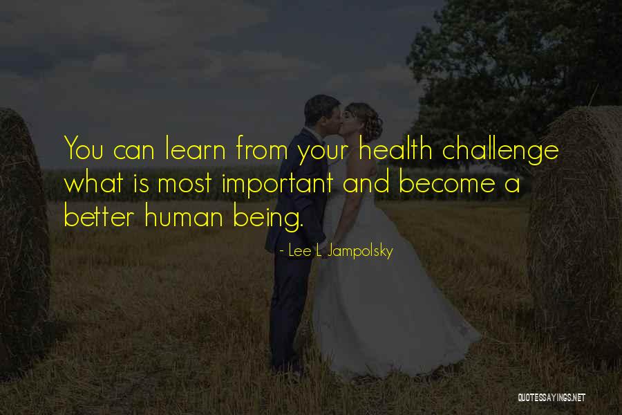 Become A Better You Quotes By Lee L Jampolsky Become A Better You Quotes By Lee L Jampolsky