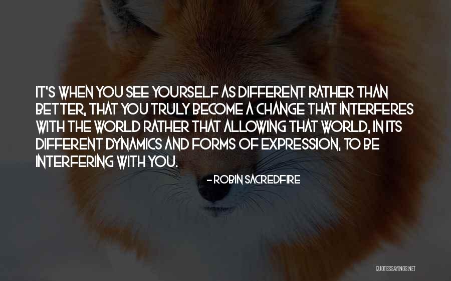 Become A Better You Quotes By Robin Sacredfire Become A Better You Quotes By Robin Sacredfire