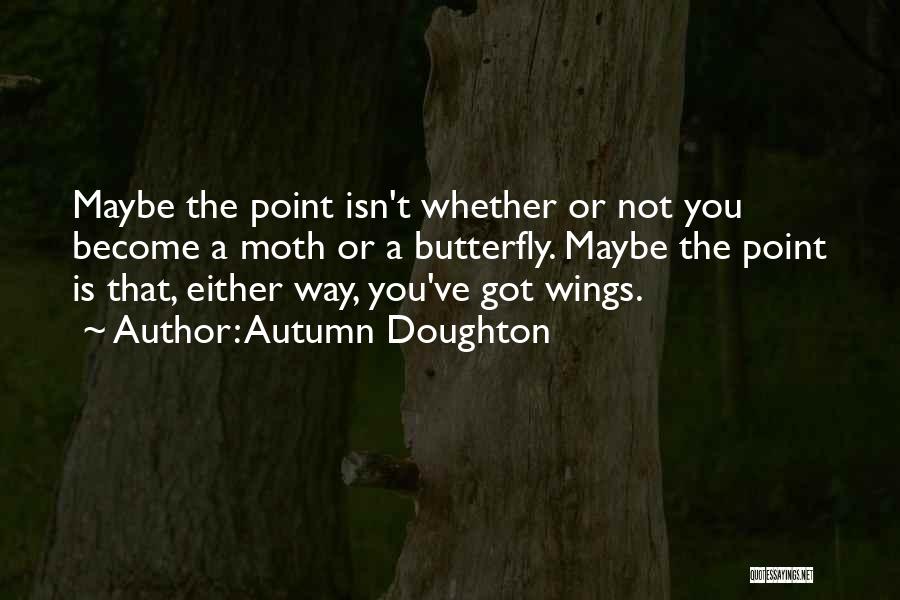 Become A Butterfly Quotes By Autumn Doughton