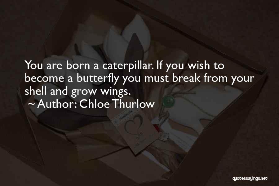 Become A Butterfly Quotes By Chloe Thurlow