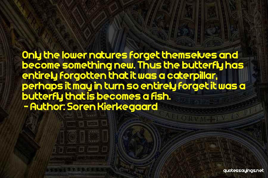 Become A Butterfly Quotes By Soren Kierkegaard