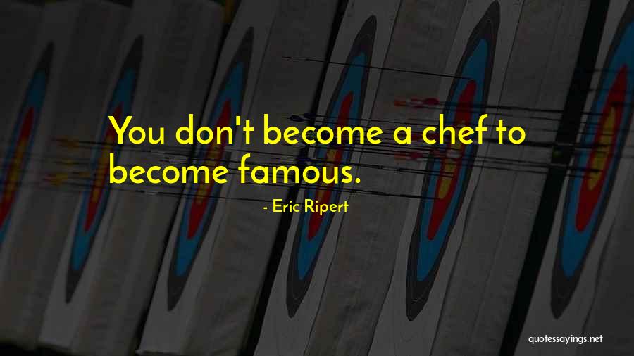 Become A Chef Quotes By Eric Ripert Become A Chef Quotes By Eric Ripert
