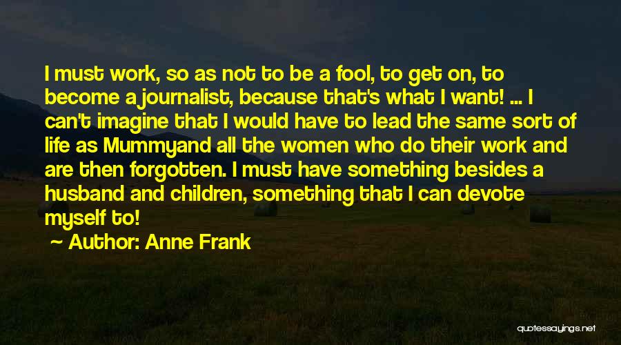 Become A Fool Quotes By Anne Frank