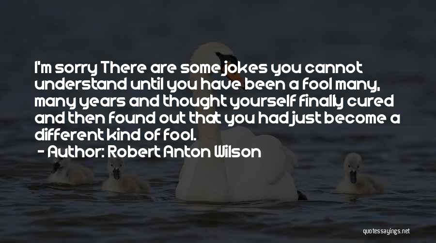 Become A Fool Quotes By Robert Anton Wilson