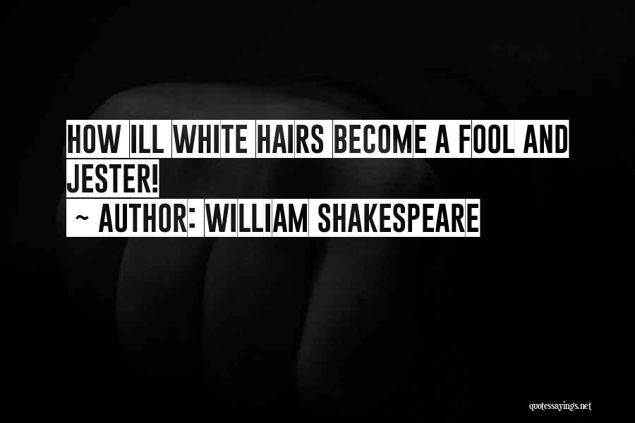 Become A Fool Quotes By William Shakespeare