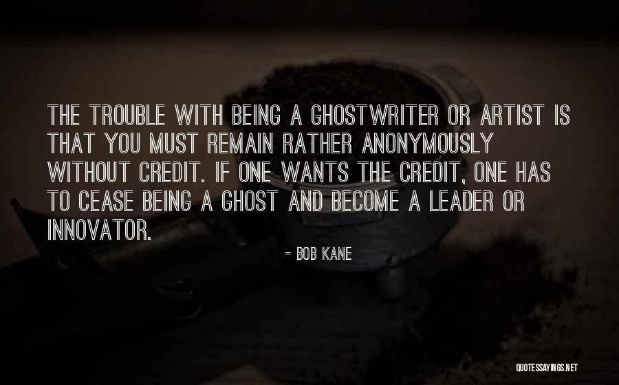 Become A Ghost Quotes By Bob Kane Become A Ghost Quotes By Bob Kane