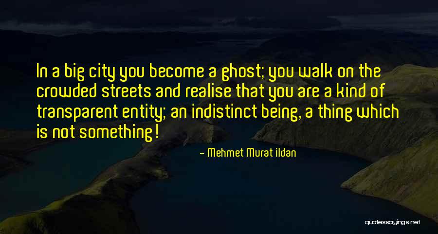Become A Ghost Quotes By Mehmet Murat Ildan Become A Ghost Quotes By Mehmet Murat Ildan