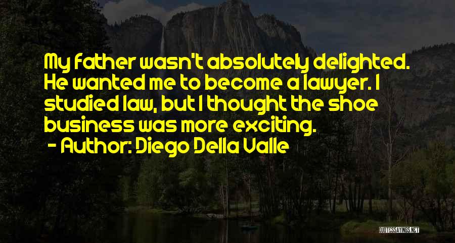 Become A Lawyer Quotes By Diego Della Valle