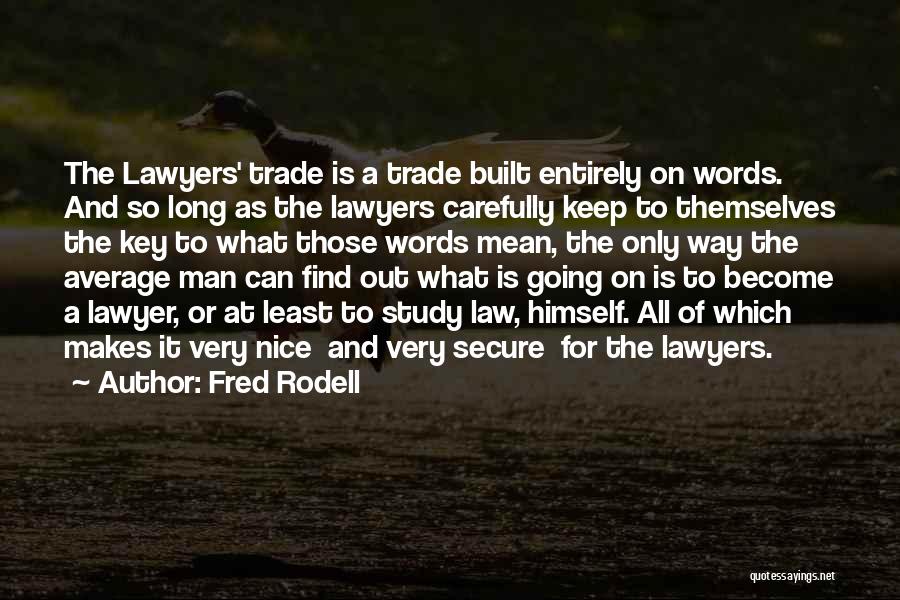 Become A Lawyer Quotes By Fred Rodell