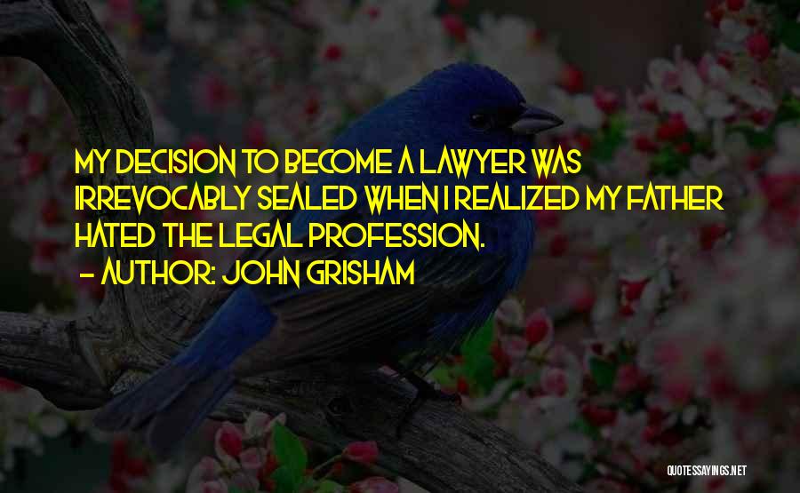 Become A Lawyer Quotes By John Grisham