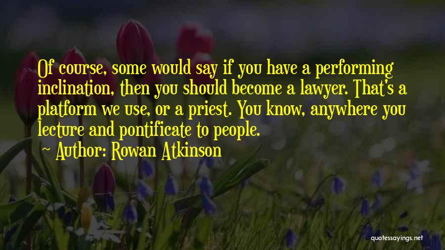 Become A Lawyer Quotes By Rowan Atkinson