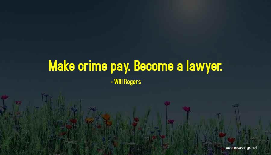 Become A Lawyer Quotes By Will Rogers