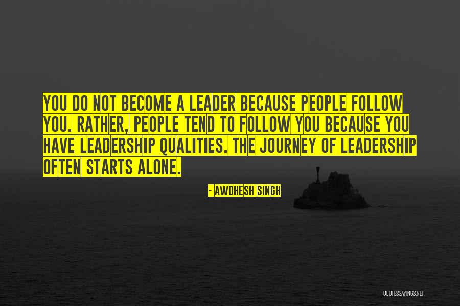 Become A Leader Quotes By Awdhesh Singh Become A Leader Quotes By Awdhesh Singh