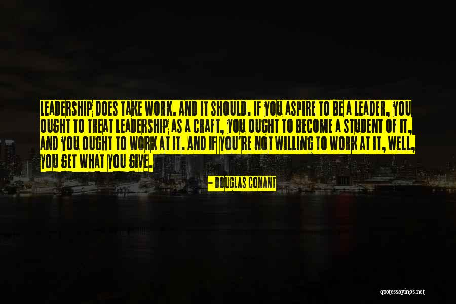 Become A Leader Quotes By Douglas Conant Become A Leader Quotes By Douglas Conant