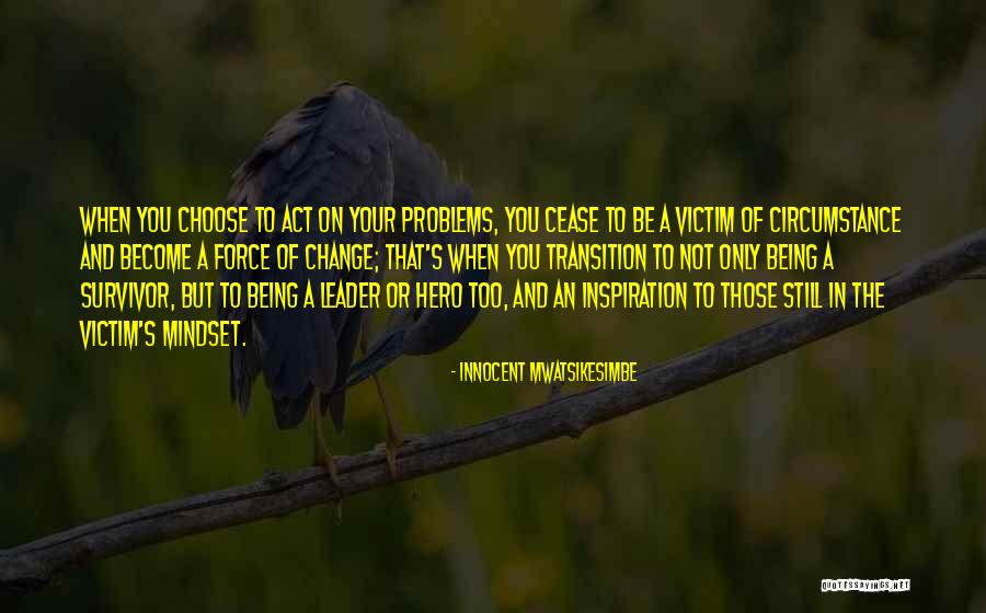 Become A Leader Quotes By Innocent Mwatsikesimbe Become A Leader Quotes By Innocent Mwatsikesimbe