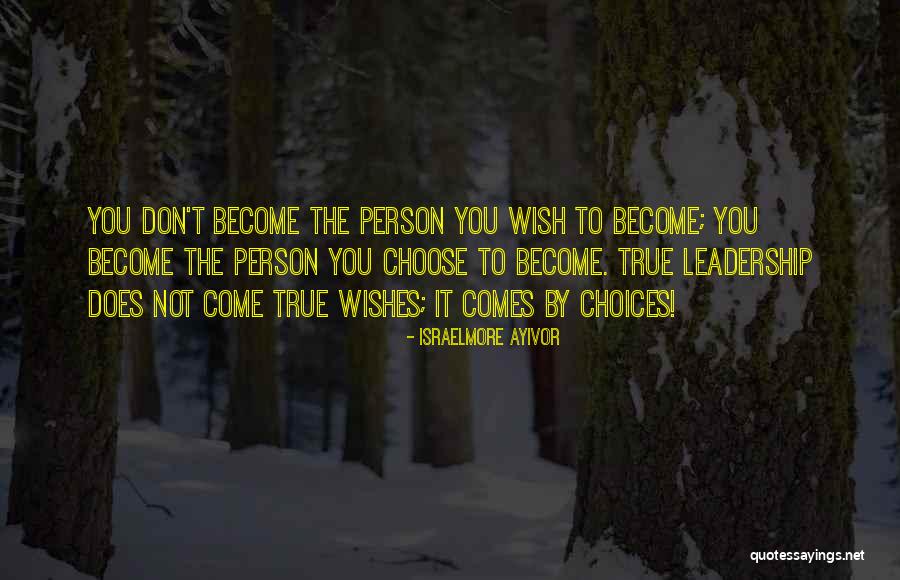 Become A Leader Quotes By Israelmore Ayivor Become A Leader Quotes By Israelmore Ayivor