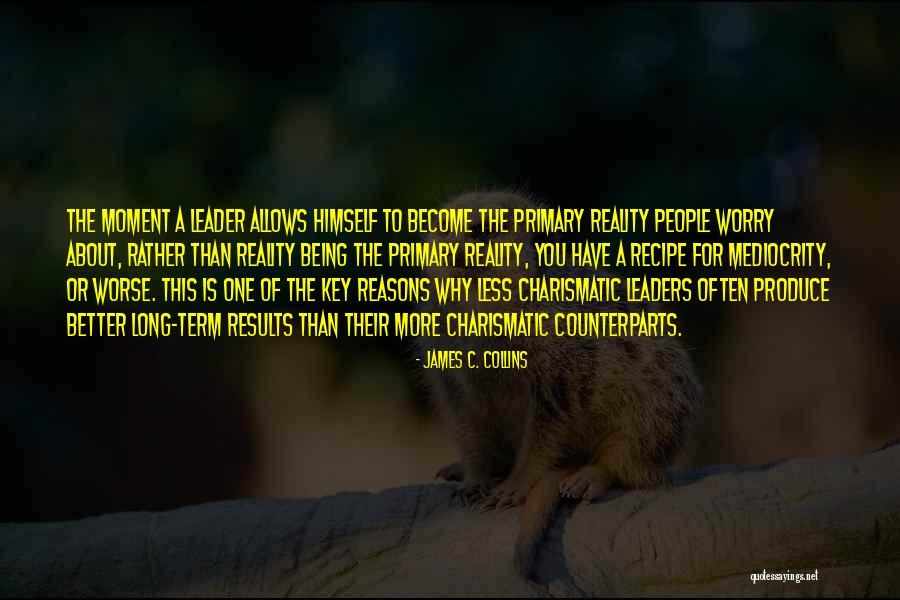 Become A Leader Quotes By James C. Collins Become A Leader Quotes By James C. Collins