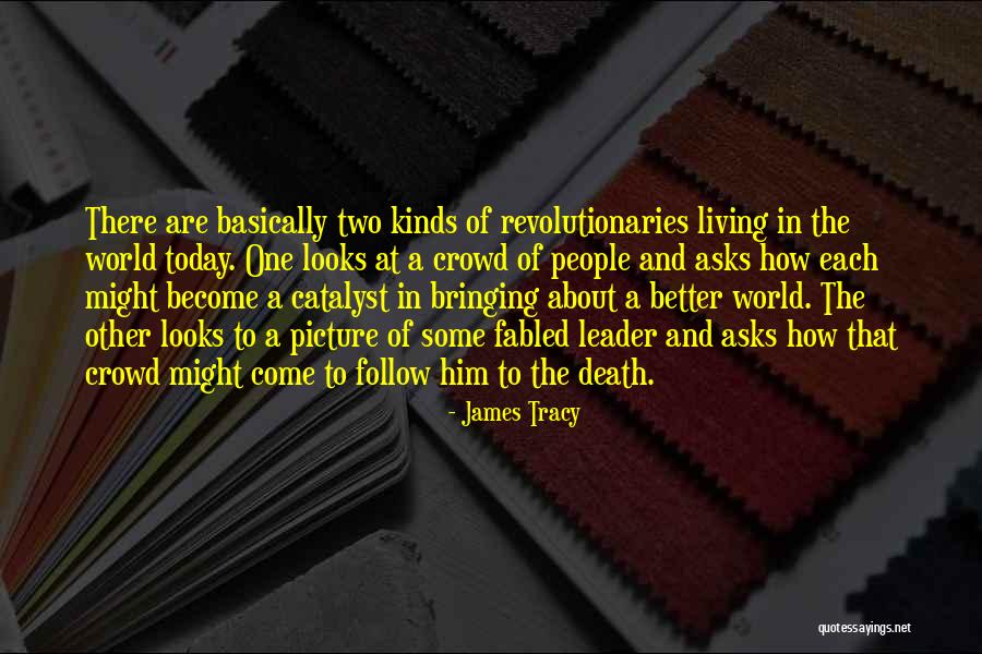Become A Leader Quotes By James Tracy Become A Leader Quotes By James Tracy