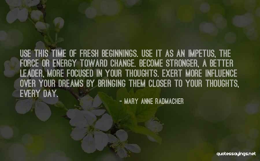 Become A Leader Quotes By Mary Anne Radmacher Become A Leader Quotes By Mary Anne Radmacher