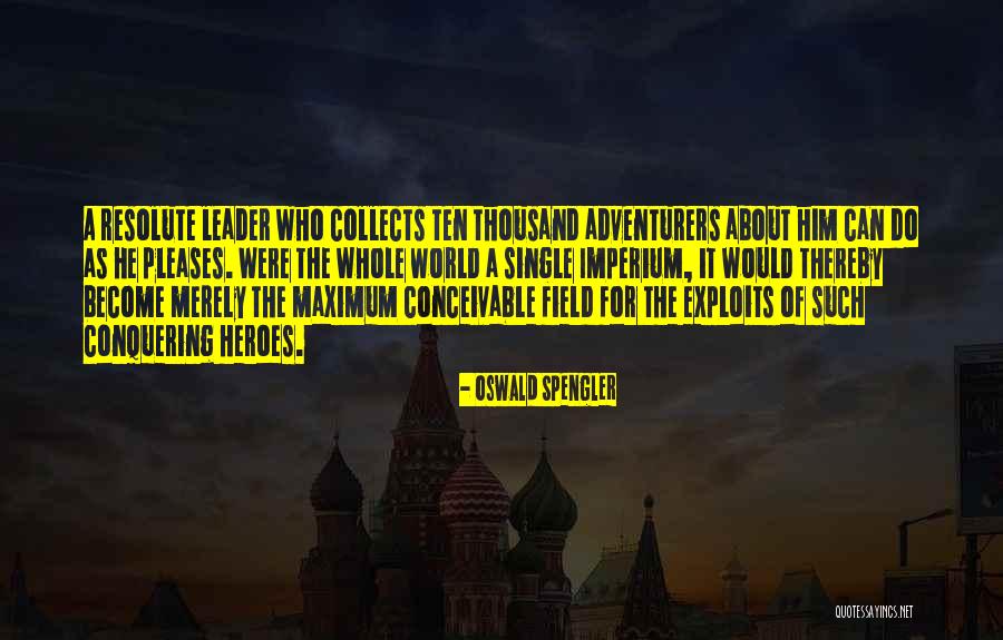 Become A Leader Quotes By Oswald Spengler Become A Leader Quotes By Oswald Spengler