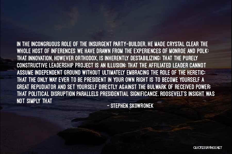 Become A Leader Quotes By Stephen Skowronek Become A Leader Quotes By Stephen Skowronek