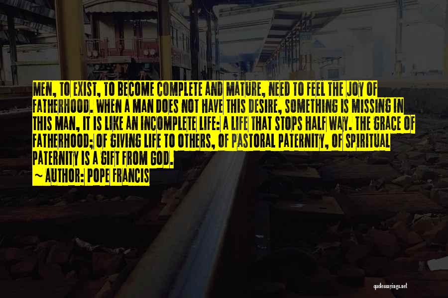 Become A Man Quotes By Pope Francis