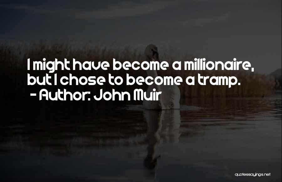 Become A Millionaire Quotes By John Muir