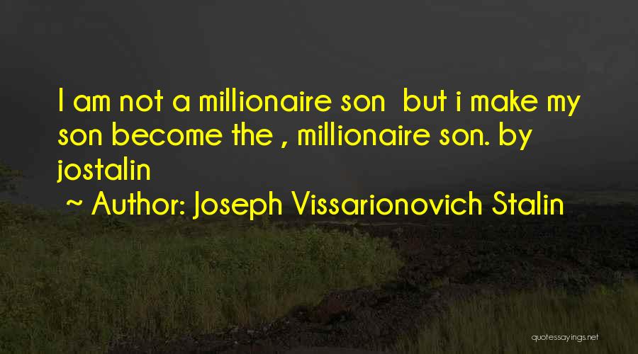 Become A Millionaire Quotes By Joseph Vissarionovich Stalin