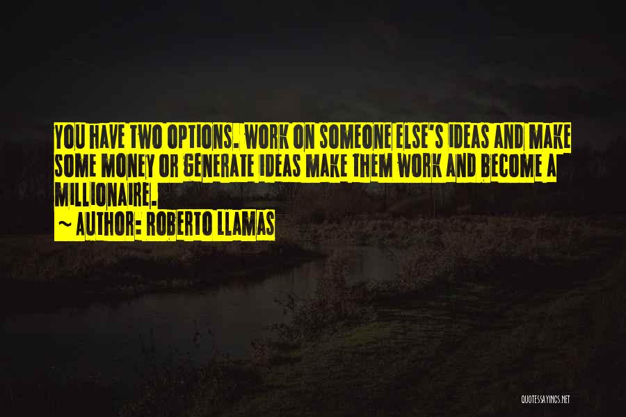 Become A Millionaire Quotes By Roberto Llamas
