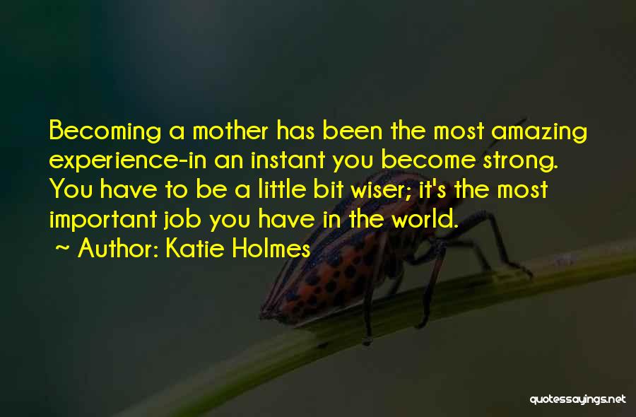 Become A Mother Quotes By Katie Holmes