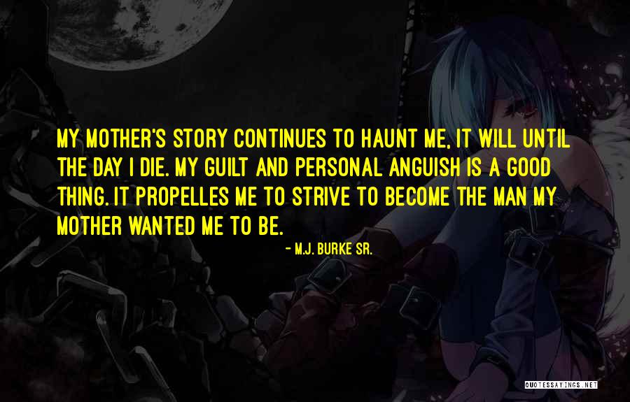 Become A Mother Quotes By M.J. Burke Sr. Become A Mother Quotes By M.J. Burke Sr.