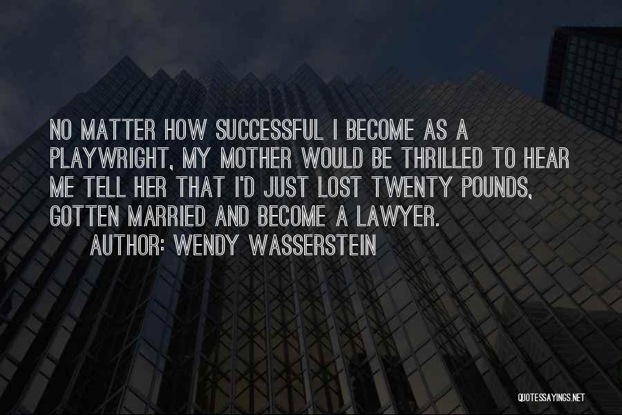 Become A Mother Quotes By Wendy Wasserstein